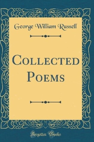 Cover of Collected Poems (Classic Reprint)