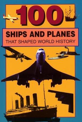 Book cover for 100 Ships and Planes That Shaped World History