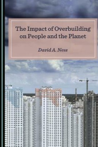 Cover of The Impact of Overbuilding on People and the Planet