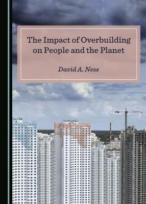 Book cover for The Impact of Overbuilding on People and the Planet