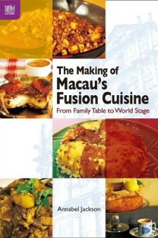 Cover of The Making of Macau's Fusion Cuisine