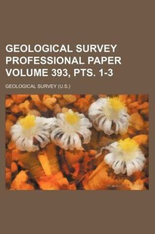 Cover of Geological Survey Professional Paper Volume 393, Pts. 1-3