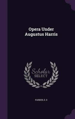 Book cover for Opera Under Augustus Harris