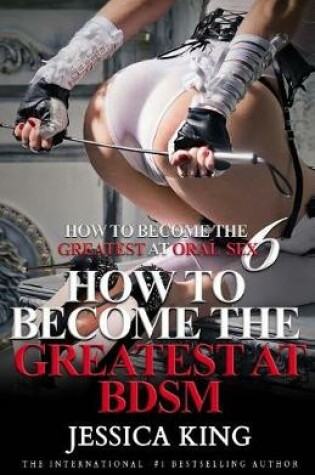 Cover of How to Become the Greatest at Oral Sex 6