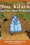 Book cover for You, Kifaru and the Mud Problem (Children's Picture Book)