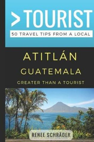 Cover of Greater Than a Tourist- Atitlan Guatemala