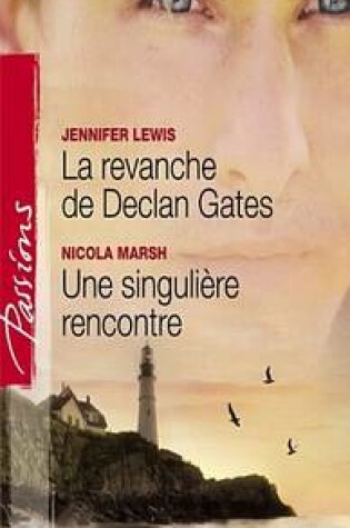 Cover of La Revanche de Declan Gates - Une Singuliere Rencontre (Harlequin Passions)