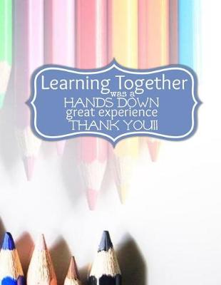 Book cover for Teacher Thank You - Learning Together Was a Hands Down Great Experience