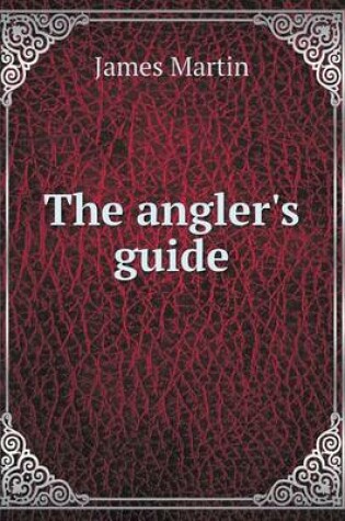 Cover of The angler's guide