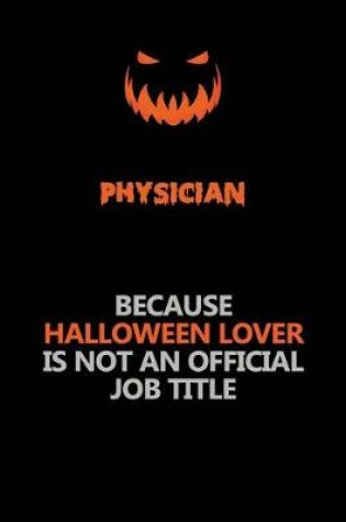 Cover of Physician Because Halloween Lover Is Not An Official Job Title