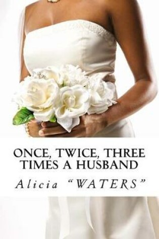 Cover of Once, Twice, Three Times a Husband