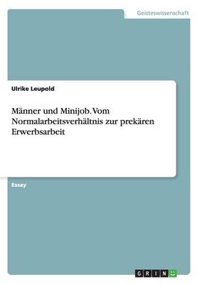 Book cover for Männer und Minijob. Vom Normalarbeitsverhältnis zur prekären Erwerbsarbeit