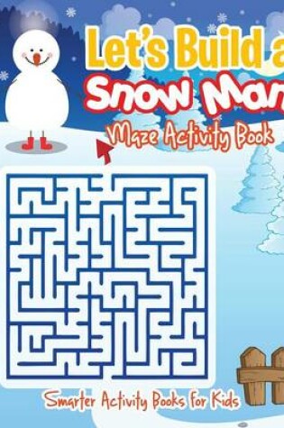 Cover of Let's Build a Snow Man Maze Activity Book
