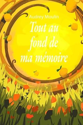 Book cover for Tout au fond de ma memoire