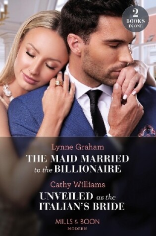 Cover of The Maid Married To The Billionaire / Unveiled As The Italian's Bride