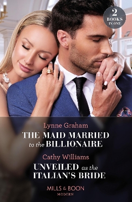 Book cover for The Maid Married To The Billionaire / Unveiled As The Italian's Bride