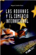 Book cover for Las Aduanas y El Comercio Internacional