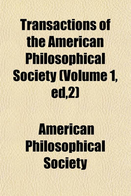 Book cover for Transactions of the American Philosophical Society Volume 10; Held at Philadelphia for Promoting Useful Knowledge