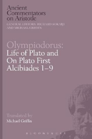 Cover of Olympiodorus: Life of Plato and On Plato First Alcibiades 1-9