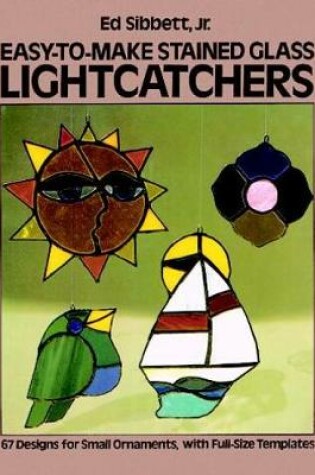 Cover of Easy-To-Make Stained Glass Lightcatchers