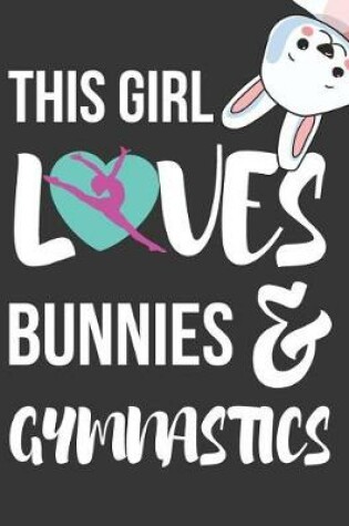 Cover of This Girl Loves Bunnies & Gymnastics