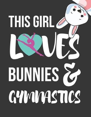 Book cover for This Girl Loves Bunnies & Gymnastics