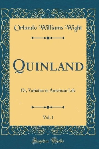 Cover of Quinland, Vol. 1: Or, Varieties in American Life (Classic Reprint)