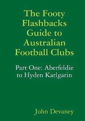 Book cover for The Footy Flashbacks Guide to Australian Football Clubs Part One