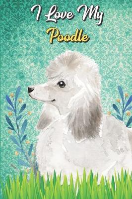 Book cover for I Love My Poodle