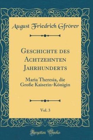 Cover of Geschichte Des Achtzehnten Jahrhunderts, Vol. 3