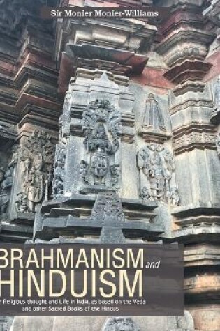 Cover of BRAHMANISM and HINDUISM Or Religious thought and Life in India, as based on the Veda and other Sacred Books of the Hind&#363;s