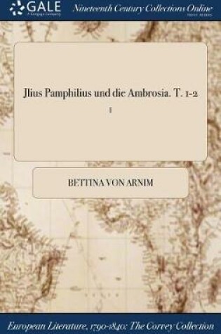 Cover of Jlius Pamphilius Und Die Ambrosia. T. 1-2; I