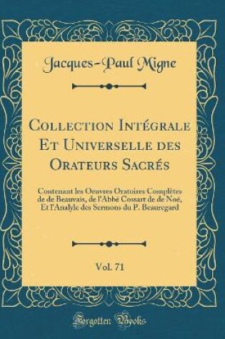 Cover of Collection Intégrale Et Universelle Des Orateurs Sacrés, Vol. 71