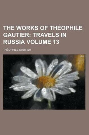 Cover of The Works of Theophile Gautier Volume 13