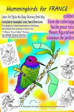 Cover of Hummingbirds for FRANCE Learn Art Styles the Easy Coloring Book Way Coloring Book for Hummingbird, Garden, Nature & Flower Lovers 20 Easy