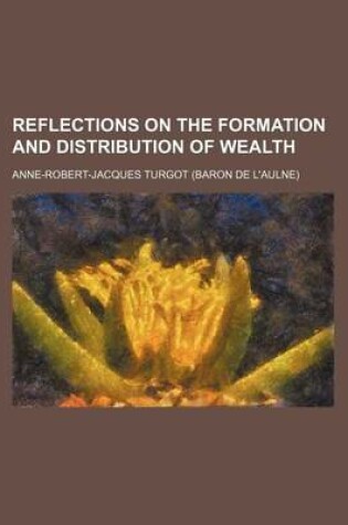 Cover of Reflections on the Formation and Distribution of Wealth