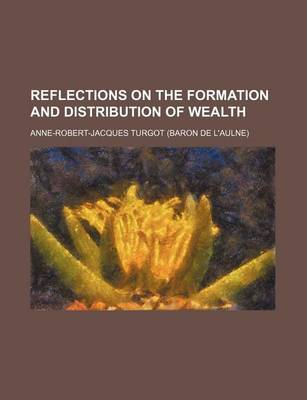 Book cover for Reflections on the Formation and Distribution of Wealth