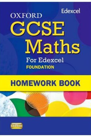 Cover of Oxford GCSE Maths for Edexcel: Homework Book Foundation (E-G)