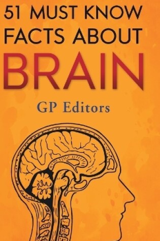 Cover of 51 Must Know Facts About Brain