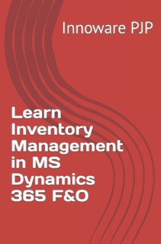 Cover of Learn Inventory Management in MS Dynamics 365 F&O