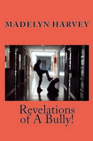 Cover of Revelations of a Bully!