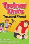 Book cover for Trainer Tim's Troubled Friend