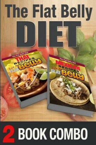 Cover of Thai Recipes for a Flat Belly and Mexican Recipes for a Flat Belly