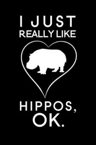 Cover of I Just Really Like Hippos, OK