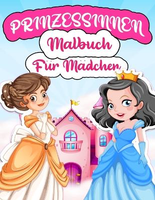 Book cover for Prinzessinnen Malbuch Für Mädchen