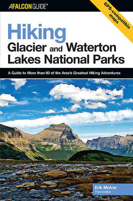 Book cover for Hiking Glacier and Waterton Lakes National Parks:A Guide to More Than 60 of the Area's Greatest Hiking Adventures:Hiking Glacier & Waterton Lakes National Parks