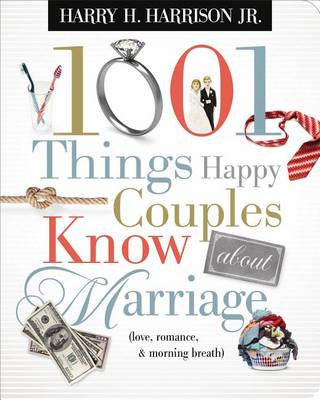 Book cover for 1001 Things Happy Couples Know about Marriage
