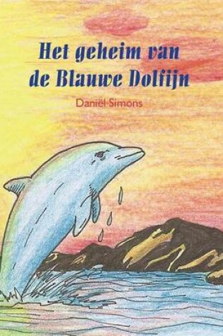 Cover of Het Geheim Van de Blauwe Dolfijn