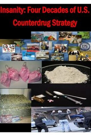 Cover of Insanity - Four Decades of U.S. Counterdrug Strategy