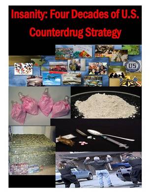 Book cover for Insanity - Four Decades of U.S. Counterdrug Strategy